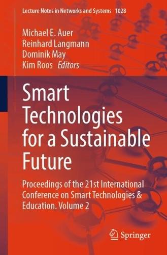Smart Technologies for a Sustainable Future: Proceedings of the 21st International Conference on Smart Technologies & Education. Volume 2  by Michael E. Auer at Abbey's Bookshop, 