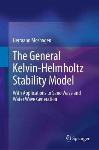 The General Kelvin-Helmholtz Stability Model: With Applications to Sand Wave and Water Wave Generation  by Hermann Moshagen at Abbey's Bookshop, 