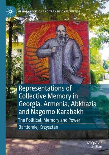 Representations of Collective Memory in Georgia, Armenia, Abkhazia  and Nagorno Karabakh: The Political, Memory and Power  by Bartłomiej Krzysztan at Abbey's Bookshop, 