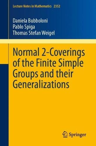 Normal 2-Coverings of the Finite Simple Groups and their Generalizations  by Daniela Bubboloni at Abbey's Bookshop, 