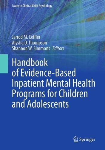 Handbook of Evidence-Based Inpatient Mental Health Programs for Children and Adolescents  by Jarrod M. Leffler at Abbey's Bookshop, 