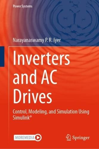 Inverters and AC Drives: Control, Modeling, and Simulation Using Simulink  by Narayanaswamy P.R. Iyer at Abbey's Bookshop, 