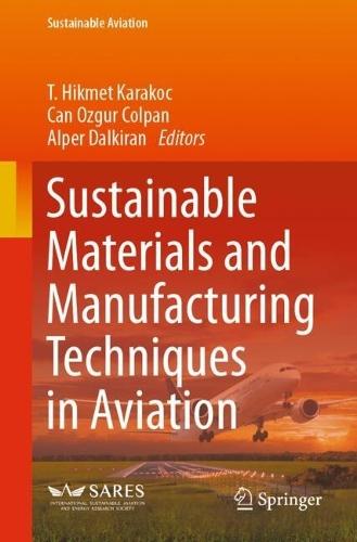Sustainable Materials and Manufacturing Techniques in Aviation  by T. Hikmet Karakoc at Abbey's Bookshop, 