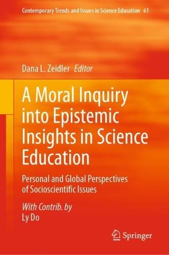 A Moral Inquiry into Epistemic Insights in Science Education: Personal and Global Perspectives of Socioscientific Issues  by Dana L. Zeidler at Abbey's Bookshop, 