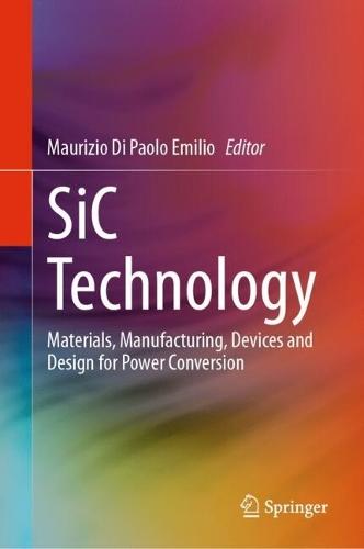 SiC Technology: Materials, Manufacturing, Devices and Design for Power Conversion  by Maurizio Di Paolo Emilio at Abbey's Bookshop, 