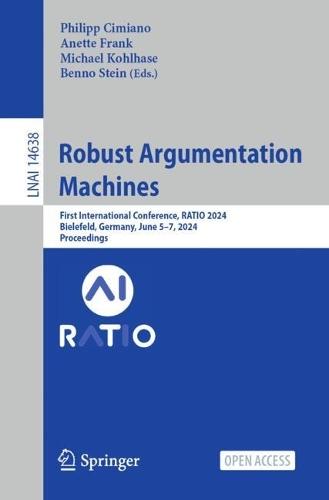 Robust Argumentation Machines: First International Conference, RATIO 2024, Bielefeld, Germany, June 5–7, 2024, Proceedings  by Philipp Cimiano at Abbey's Bookshop, 