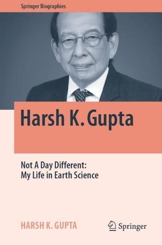 Harsh K. Gupta: Not A Day Different: My Life in Earth Science  by Harsh K. Gupta at Abbey's Bookshop, 