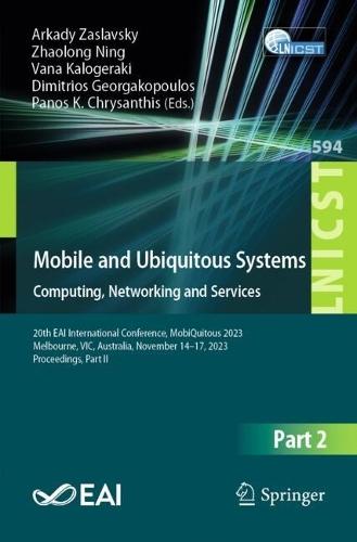 Mobile and Ubiquitous Systems: Computing, Networking and Services: 20th EAI International Conference, MobiQuitous 2023, Melbourne, VIC, Australia, November 14–17, 2023, Proceedings, Part II  by Arkady Zaslavsky at Abbey's Bookshop, 
