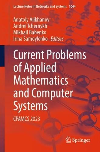 Current Problems of Applied Mathematics and Computer Systems: CPAMCS 2023  by Anatoly Alikhanov at Abbey's Bookshop, 