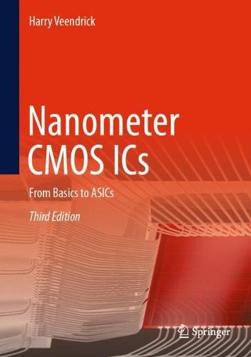 Nanometer CMOS ICs: From Basics to ASICs  by Harry Veendrick at Abbey's Bookshop, 