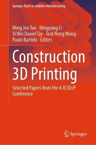 Construction 3D Printing: Selected Papers from the 4-IC3DcP Conference  by Ming Jen Tan at Abbey's Bookshop, 