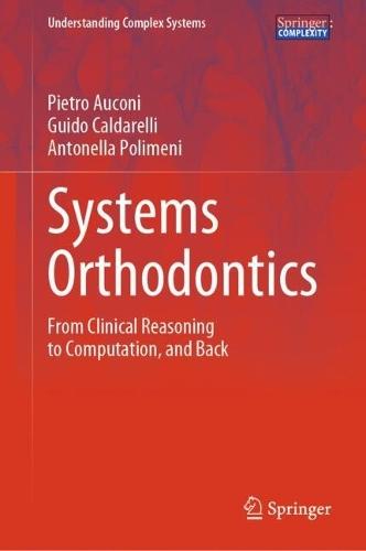 Systems Orthodontics: From Clinical Reasoning to Computation, and Back  by Pietro Auconi at Abbey's Bookshop, 