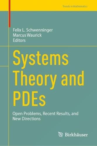 Systems Theory and PDEs: Open Problems, Recent Results, and New Directions  by Felix L. Schwenninger at Abbey's Bookshop, 