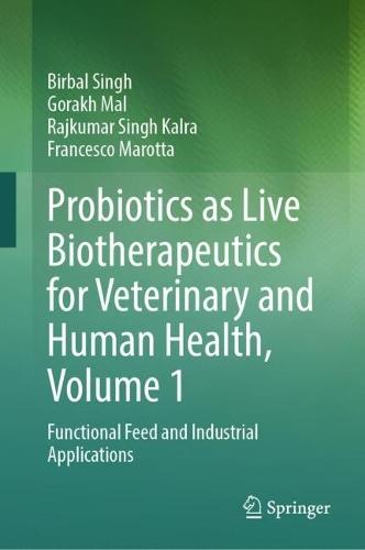 Probiotics as Live Biotherapeutics for Veterinary and Human Health, Volume 1: Functional Feed and Industrial Applications  by Birbal Singh at Abbey's Bookshop, 