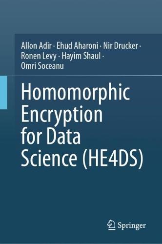 Homomorphic Encryption for Data Science (HE4DS)  by Allon Adir at Abbey's Bookshop, 