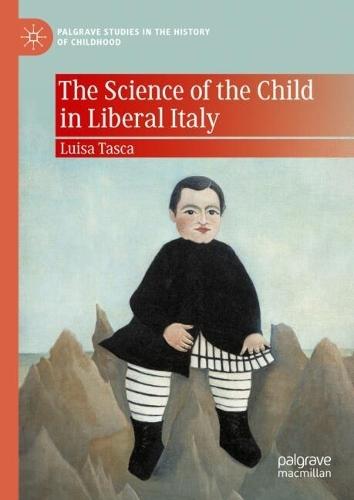 The Science of the Child in Liberal Italy  by Luisa Tasca at Abbey's Bookshop, 