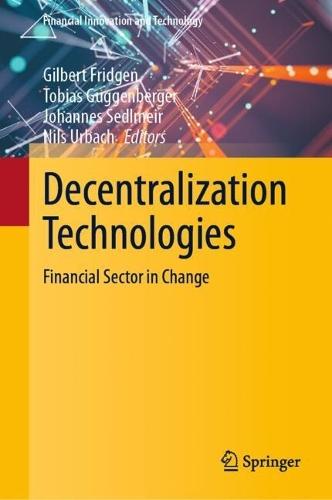 Decentralization Technologies: Financial Sector in Change  by Gilbert Fridgen at Abbey's Bookshop, 