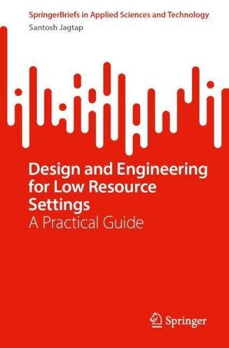 Design and Engineering for Low Resource Settings: A Practical Guide
