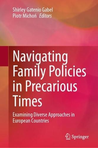 Navigating Family Policies in Precarious Times: Examining Diverse Approaches in European Countries