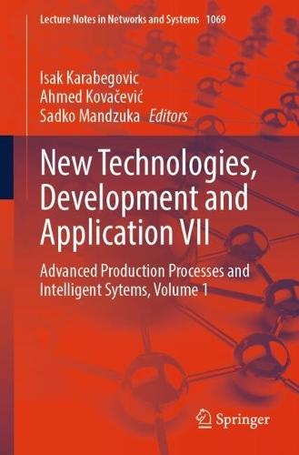 New Technologies, Development and Application VII: Advanced Production Processes and Intelligent Sytems, Volume 2
