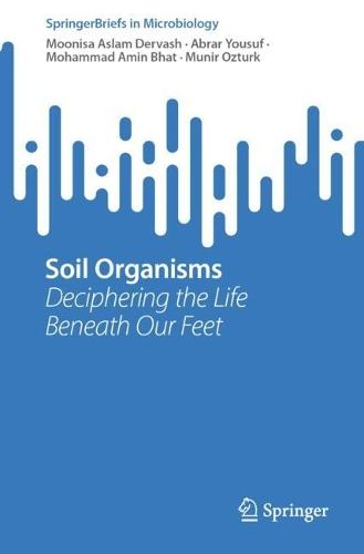 Soil Organisms: Deciphering the Life Beneath Our Feet  by Moonisa Aslam Dervash at Abbey's Bookshop, 