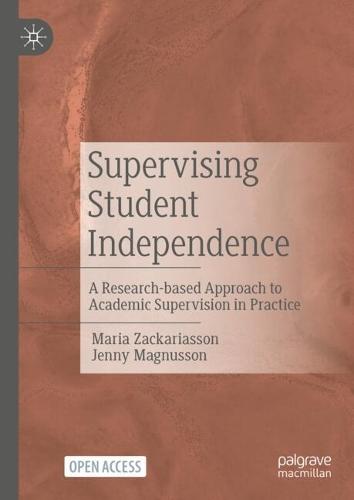 Supervising Student Independence: A Research-based Approach to Academic Supervision in Practice