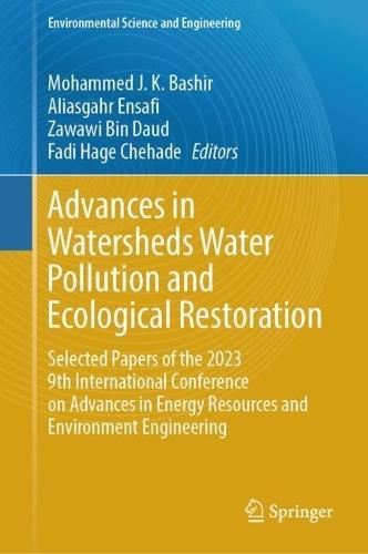 Advances in Watersheds Water Pollution and Ecological Restoration: Selected Papers of the 2023 9th International Conference on Advances in Energy Resources and Environment Engineering  by Mohammed J. K. Bashir at Abbey's Bookshop, 