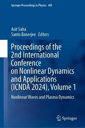 Proceedings of the 2nd International Conference on Nonlinear Dynamics and Applications (ICNDA 2024), Volume 1: Nonlinear Waves and Plasma Dynamics