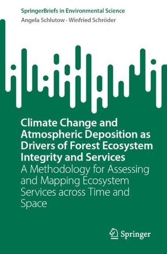 Climate Change and Atmospheric Deposition as Drivers of Forest Ecosystem Integrity and Services: A Methodology for Assessing and Mapping Ecosystem Services across Time and Space  by Angela Schlutow at Abbey's Bookshop, 