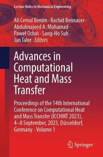 Advances in Computational Heat and Mass Transfer: Proceedings of the 14th International Conference on Computational Heat and Mass Transfer (ICCHMT 2023), 4-8 September, 2023, Düsseldorf, Germany,  Volume 1  by Ali Cemal Benim at Abbey's Bookshop, 
