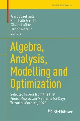 Algebra, Analysis, Modelling and Optimization: Selected Papers from the First French-Moroccan Mathematics Days, Tétouan, Morocco, 2023  by Arij Bouzelmate at Abbey's Bookshop, 