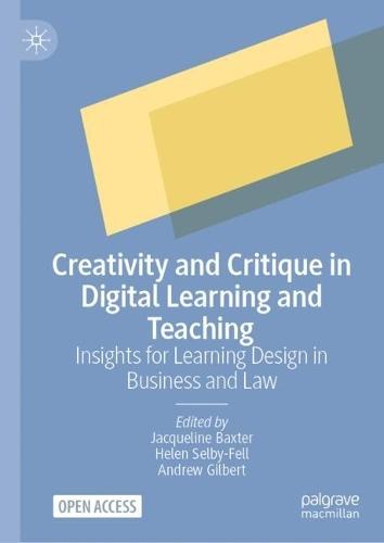 Creativity and Critique in Digital Learning and Teaching: Insights for Learning Design in Business and Law  by Jacqueline Baxter at Abbey's Bookshop, 