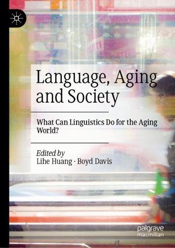 Language, Aging and Society: What Can Linguistics Do for the Aging World?  by Lihe Huang at Abbey's Bookshop, 