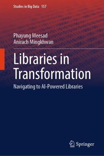 Libraries in Transformation: Navigating to AI-Powered Libraries  by Phayung Meesad at Abbey's Bookshop, 