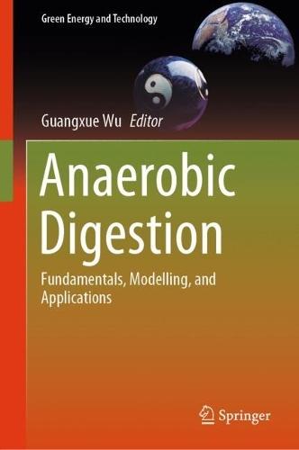 Anaerobic Digestion: Fundamentals, Modelling, and Applications  by Guangxue Wu at Abbey's Bookshop, 