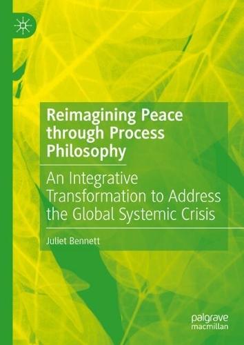 Reimagining Peace through Process Philosophy: An Integrative Transformation to Address the Global Systemic Crisis