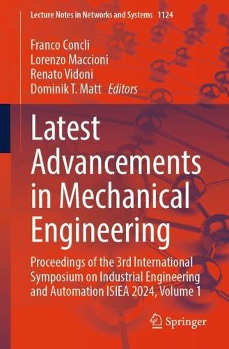 Latest Advancements in Mechanical Engineering: Proceedings of the 3rd International Symposium on Industrial Engineering and Automation ISIEA 2024, Volume 1  by Franco Concli at Abbey's Bookshop, 