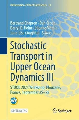 Stochastic Transport in Upper Ocean Dynamics III: STUOD 2023 Workshop, Plouzané, France, September 25–28  by Bertrand Chapron at Abbey's Bookshop, 