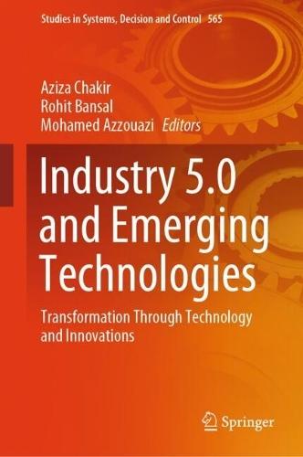 Industry 5.0 and Emerging Technologies: Transformation Through Technology and Innovations