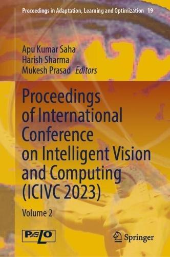 Proceedings of International Conference on Intelligent Vision and Computing (ICIVC 2023): Volume 2  by Apu Kumar Saha at Abbey's Bookshop, 