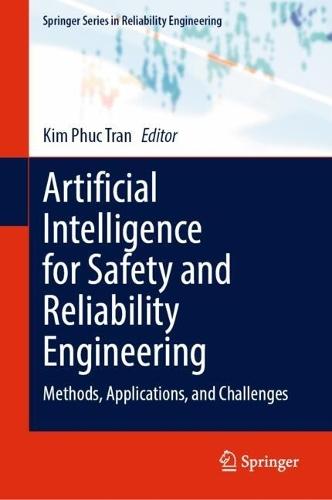 Artificial Intelligence for Safety and Reliability Engineering: Methods, Applications, and Challenges  by Kim Phuc Tran at Abbey's Bookshop, 
