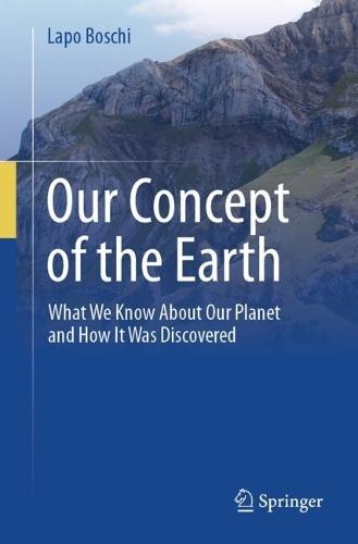 Our Concept of the Earth: What We Know About Our Planet and How It Was Discovered  by Lapo Boschi at Abbey's Bookshop, 