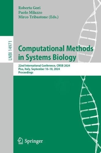 Computational Methods in Systems Biology: 22nd International Conference, CMSB 2024, Pisa, Italy, September 16–18, 2024, Proceedings  by Roberta Gori at Abbey's Bookshop, 