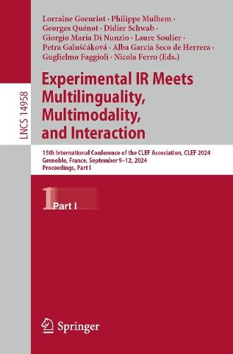 Experimental IR Meets Multilinguality, Multimodality, and Interaction: 15th International Conference of the CLEF Association, CLEF 2024, Grenoble, France, September 9–12, 2024, Proceedings, Part I  by Lorraine Goeuriot at Abbey's Bookshop, 