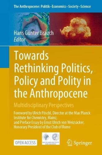 Towards Rethinking Politics, Policy and Polity in the Anthropocene: Multidisciplinary Perspectives  by Hans Günter Brauch at Abbey's Bookshop, 