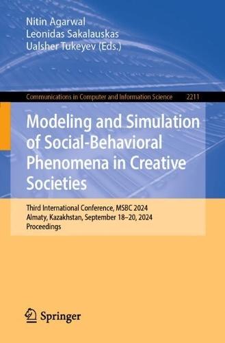 Modeling and Simulation of Social-Behavioral Phenomena in Creative Societies: Third International Conference, MSBC 2024, Almaty, Kazakhstan, September 18–20, 2024, Proceedings  by Nitin Agarwal at Abbey's Bookshop, 