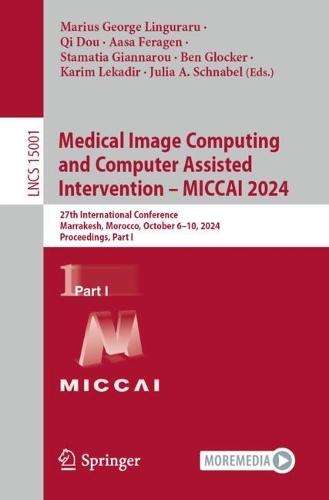 Medical Image Computing and Computer Assisted Intervention – MICCAI 2024: 27th International Conference, Marrakesh, Morocco, October 6–10, 2024, Proceedings, Part I  by Marius George Linguraru at Abbey's Bookshop, 