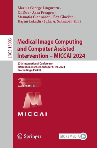 Medical Image Computing and Computer Assisted Intervention – MICCAI 2024: 27th International Conference, Marrakesh, Morocco, October 6–10, 2024, Proceedings, Part III  by Marius George Linguraru at Abbey's Bookshop, 