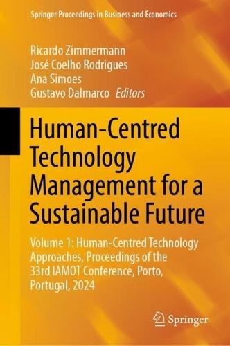Human-Centred Technology Management for a Sustainable Future: Volume 1: Human-Centred Technology Approaches, Proceedings of the 33rd IAMOT Conference, Porto, Portugal, 2024  by Ricardo Zimmermann at Abbey's Bookshop, 