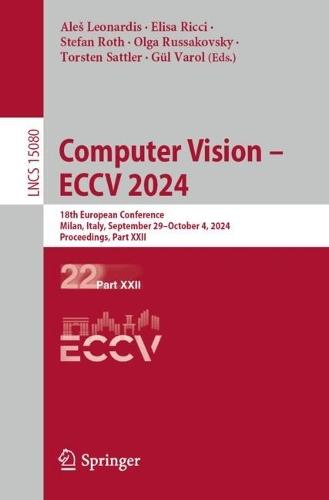 Computer Vision – ECCV 2024: 18th European Conference, Milan, Italy, September 29 – October 4, 2024, Proceedings, Part XXII